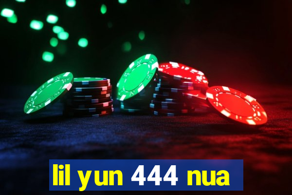 lil yun 444 nua